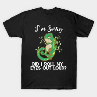 Im Sorry Did I Roll My Eyes Out Loud TShirt Chameleon Gift T-Shirt